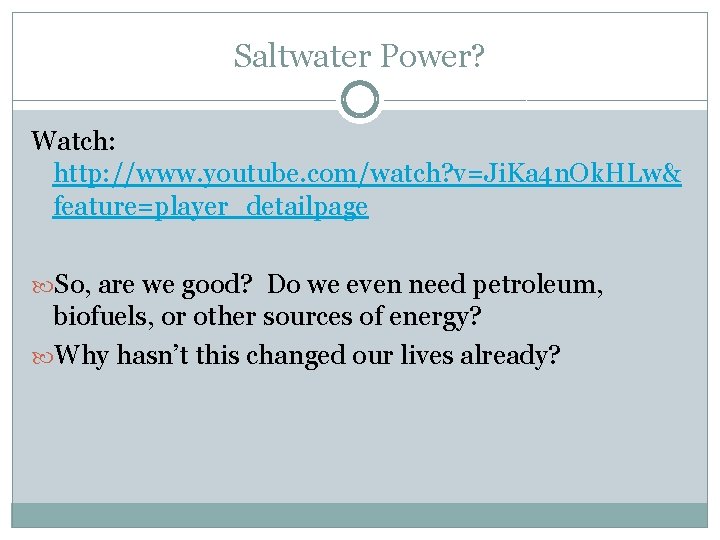 Saltwater Power? Watch: http: //www. youtube. com/watch? v=Ji. Ka 4 n. Ok. HLw& feature=player_detailpage