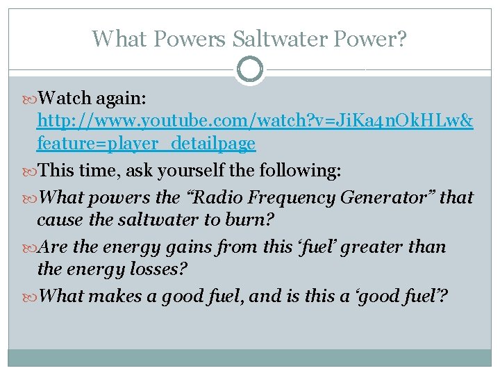What Powers Saltwater Power? Watch again: http: //www. youtube. com/watch? v=Ji. Ka 4 n.