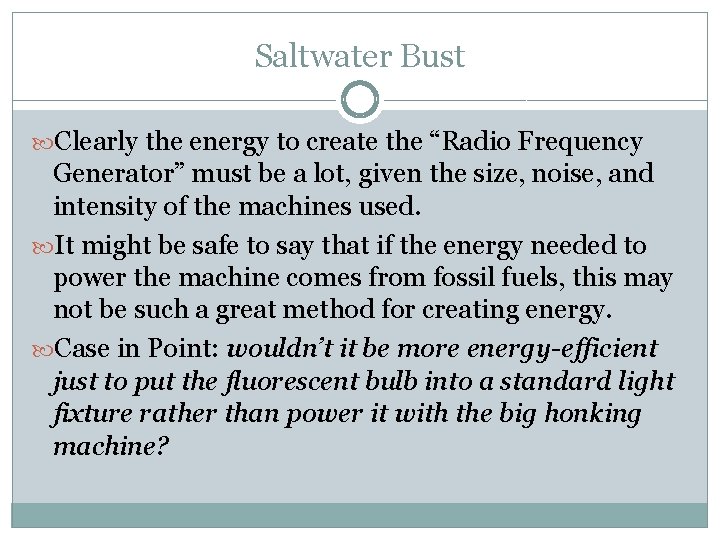 Saltwater Bust Clearly the energy to create the “Radio Frequency Generator” must be a