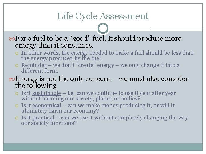 Life Cycle Assessment For a fuel to be a “good” fuel, it should produce