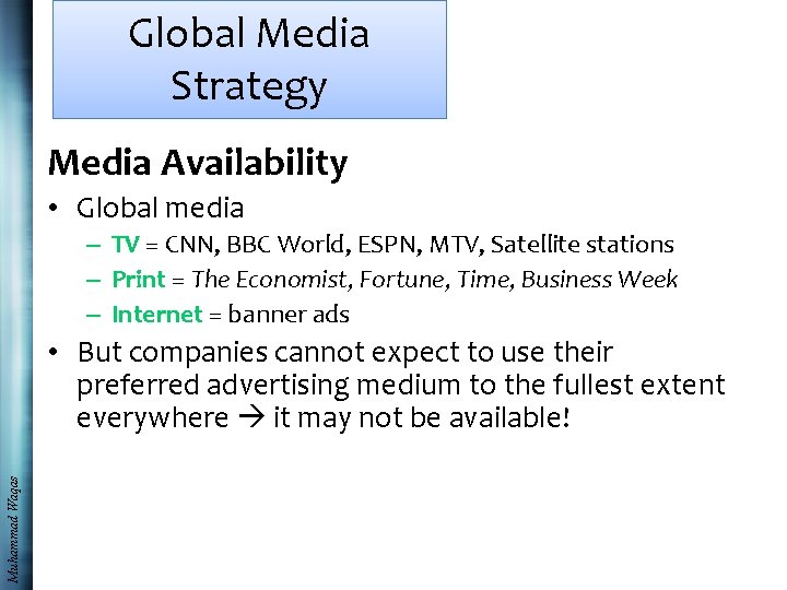 Global Media Strategy Media Availability • Global media – TV = CNN, BBC World,