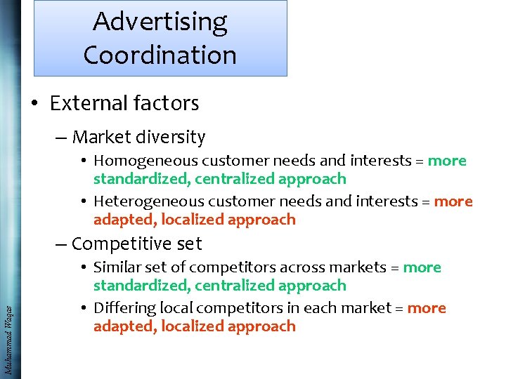 Advertising Coordination • External factors – Market diversity • Homogeneous customer needs and interests