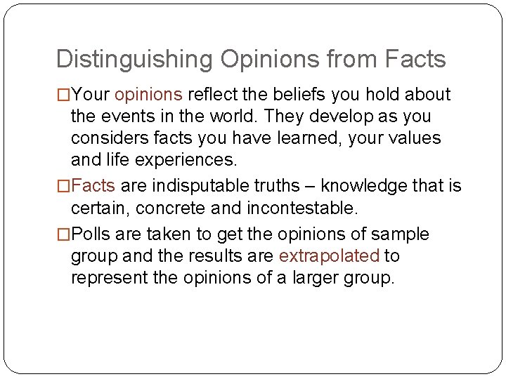 Distinguishing Opinions from Facts �Your opinions reflect the beliefs you hold about the events