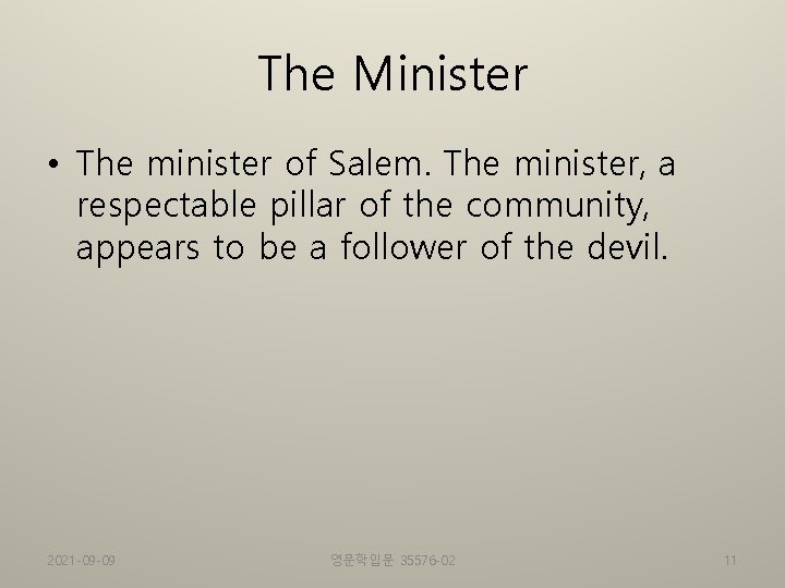 The Minister • The minister of Salem. The minister, a respectable pillar of the