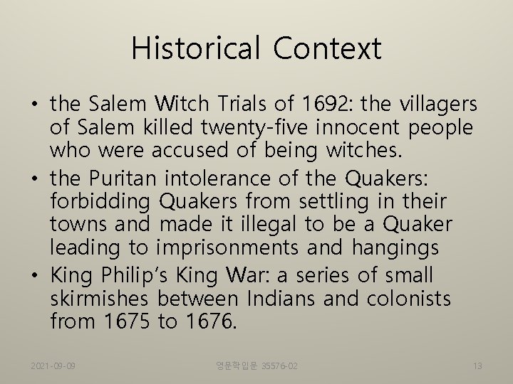 Historical Context • the Salem Witch Trials of 1692: the villagers of Salem killed