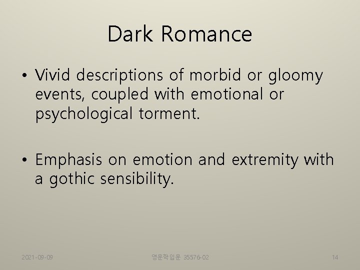 Dark Romance • Vivid descriptions of morbid or gloomy events, coupled with emotional or