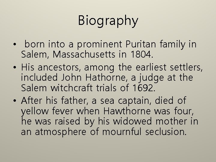 Biography • born into a prominent Puritan family in Salem, Massachusetts in 1804. •