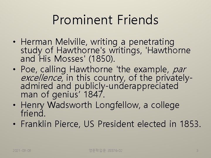 Prominent Friends • Herman Melville, writing a penetrating study of Hawthorne's writings, 'Hawthorne and