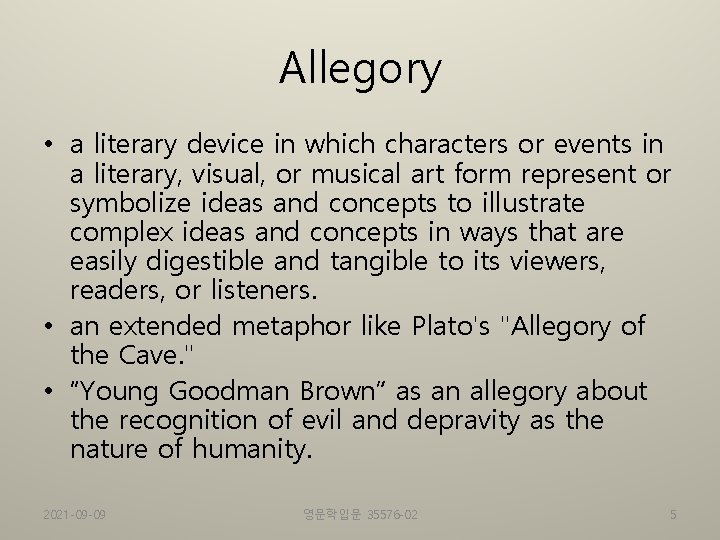 Allegory • a literary device in which characters or events in a literary, visual,