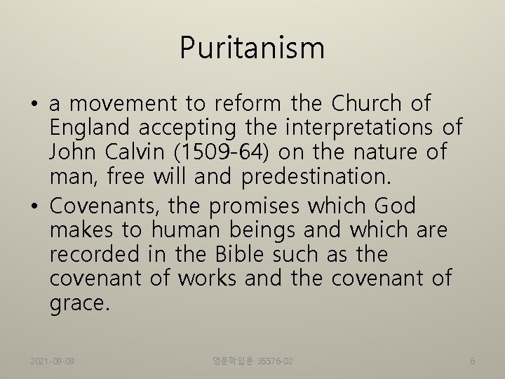 Puritanism • a movement to reform the Church of England accepting the interpretations of