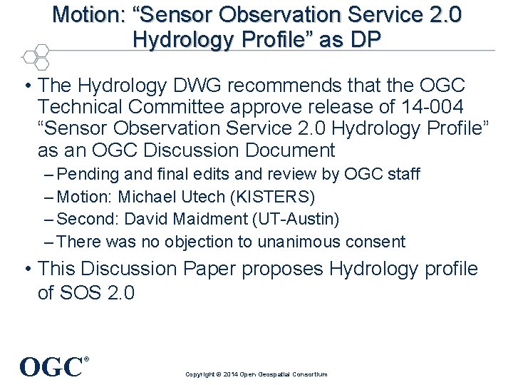 Motion: “Sensor Observation Service 2. 0 Hydrology Profile” as DP • The Hydrology DWG