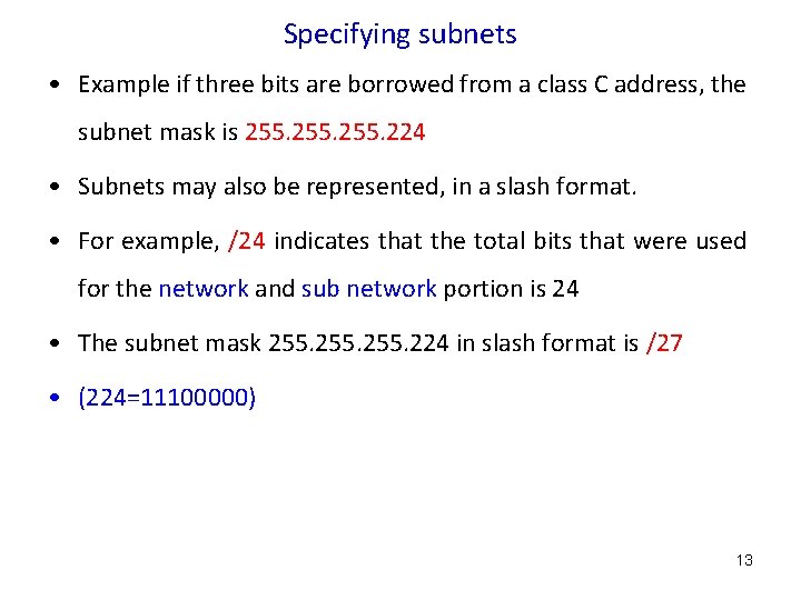 Specifying subnets • Example if three bits are borrowed from a class C address,