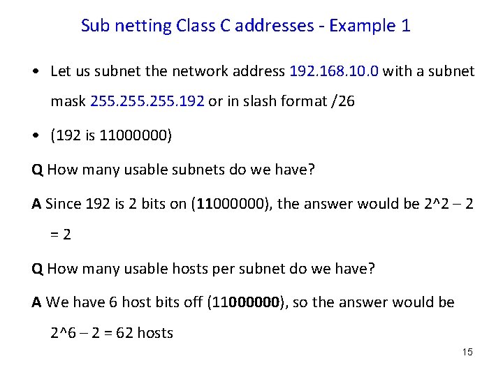 Sub netting Class C addresses - Example 1 • Let us subnet the network