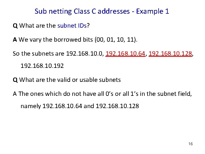 Sub netting Class C addresses - Example 1 Q What are the subnet IDs?