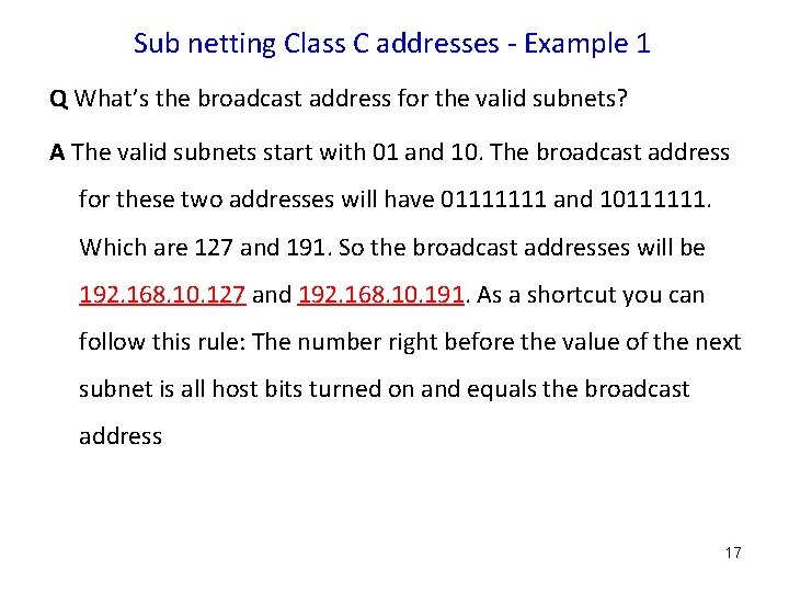 Sub netting Class C addresses - Example 1 Q What’s the broadcast address for