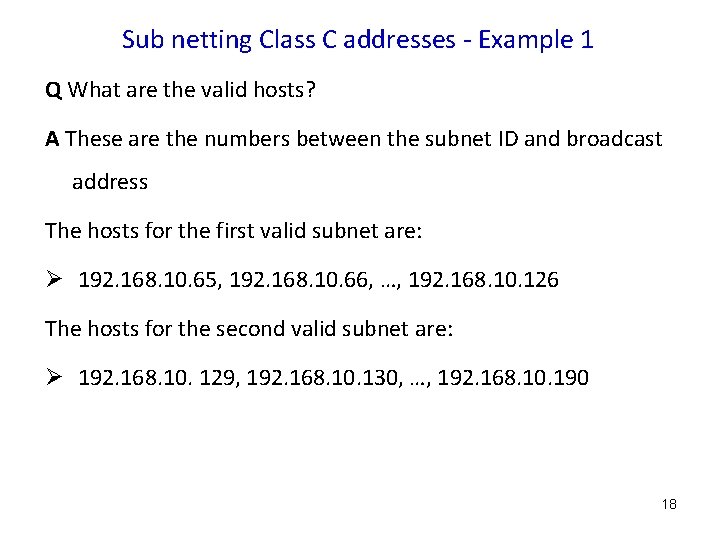 Sub netting Class C addresses - Example 1 Q What are the valid hosts?