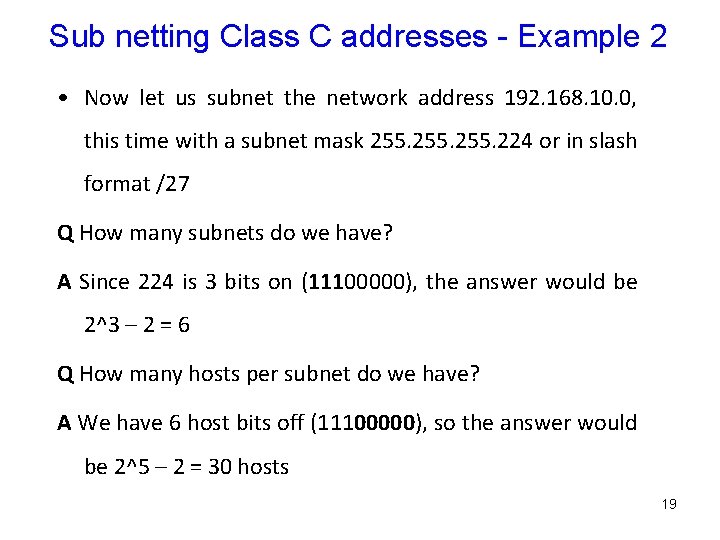 Sub netting Class C addresses - Example 2 • Now let us subnet the