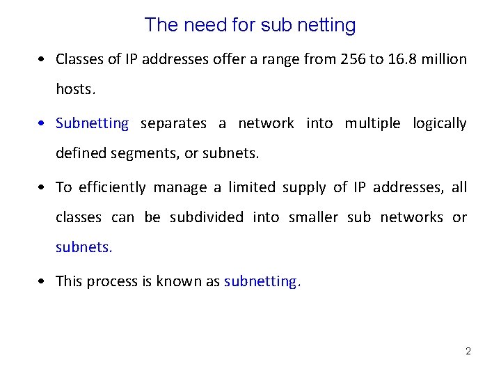 The need for sub netting • Classes of IP addresses offer a range from