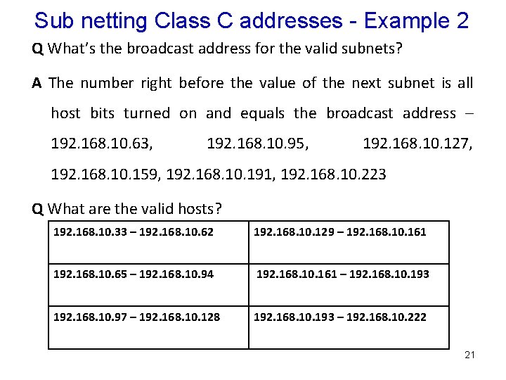 Sub netting Class C addresses - Example 2 Q What’s the broadcast address for