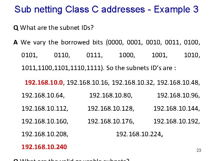 Sub netting Class C addresses - Example 3 Q What are the subnet IDs?