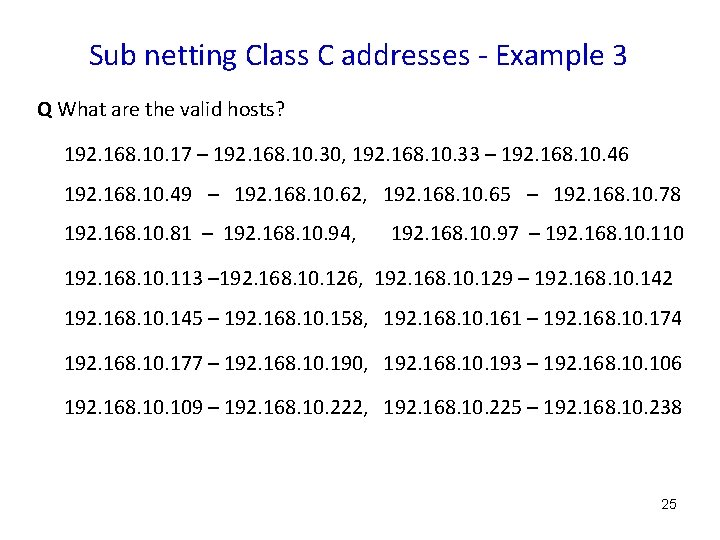 Sub netting Class C addresses - Example 3 Q What are the valid hosts?