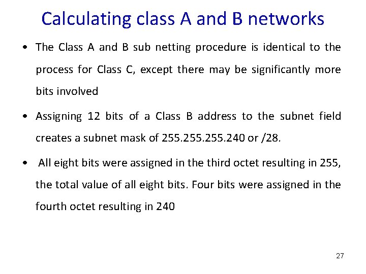 Calculating class A and B networks • The Class A and B sub netting