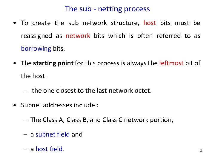 The sub - netting process • To create the sub network structure, host bits