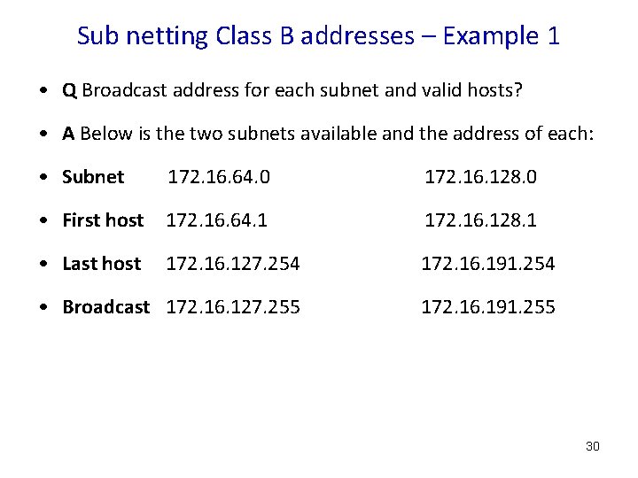 Sub netting Class B addresses – Example 1 • Q Broadcast address for each
