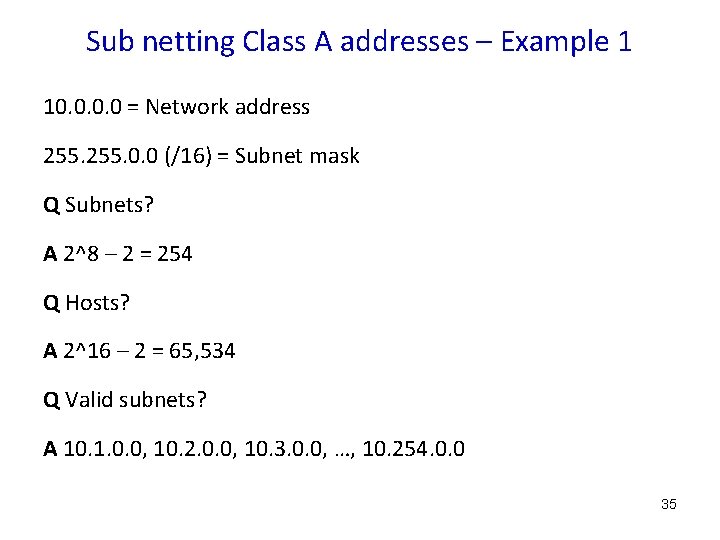 Sub netting Class A addresses – Example 1 10. 0 = Network address 255.