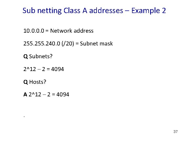 Sub netting Class A addresses – Example 2 10. 0 = Network address 255.