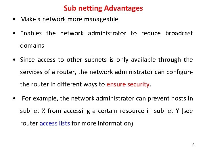 Sub netting Advantages • Make a network more manageable • Enables the network administrator