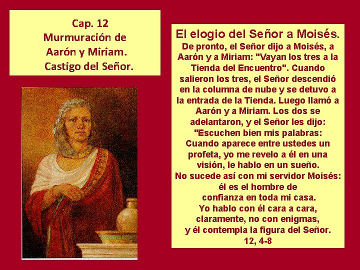 Cap. 12 Murmuración de Aarón y Miriam. Castigo del Señor. El elogio del Señor