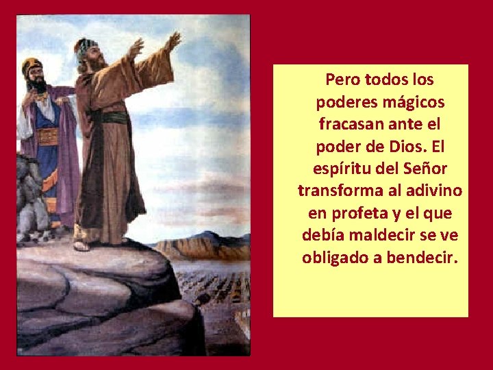 Pero todos los poderes mágicos fracasan ante el poder de Dios. El espíritu del