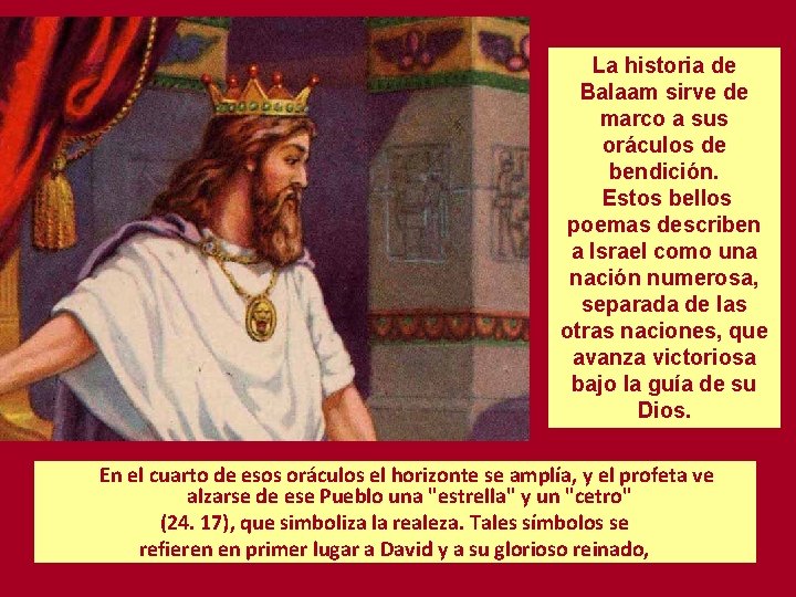 La historia de Balaam sirve de marco a sus oráculos de bendición. Estos bellos