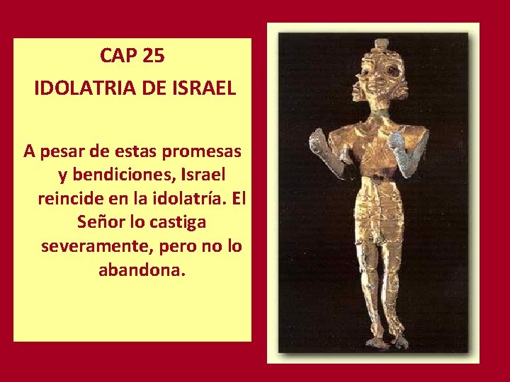 CAP 25 IDOLATRIA DE ISRAEL A pesar de estas promesas y bendiciones, Israel reincide