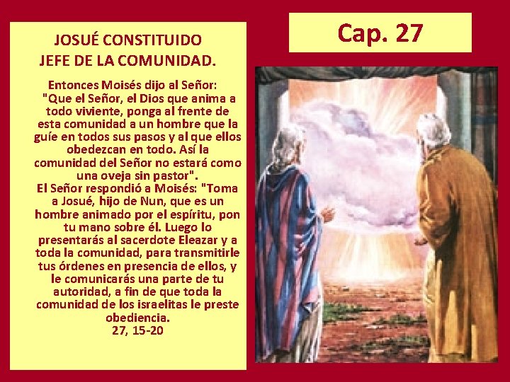 JOSUÉ CONSTITUIDO JEFE DE LA COMUNIDAD. Entonces Moisés dijo al Señor: "Que el Señor,