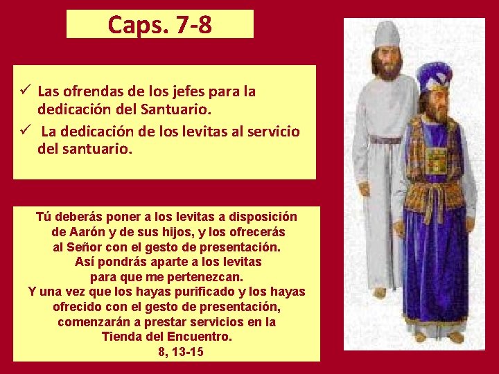 Caps. 7 -8 ü Las ofrendas de los jefes para la dedicación del Santuario.