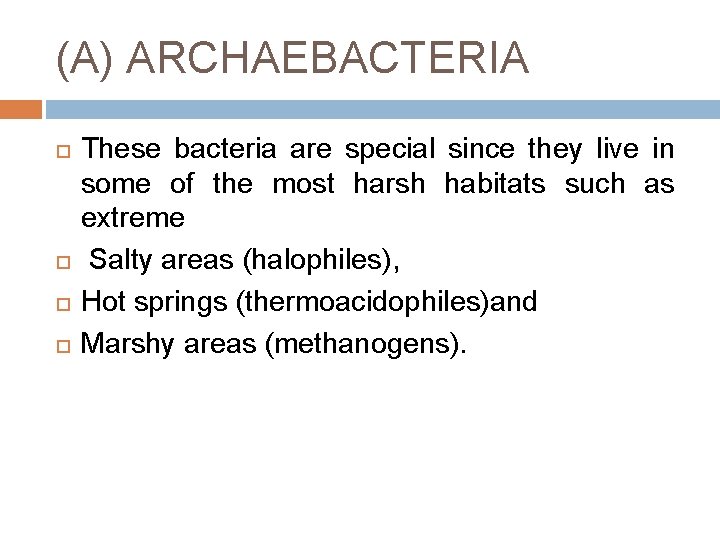 (A) ARCHAEBACTERIA These bacteria are special since they live in some of the most