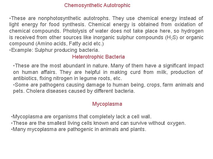 Chemosynthetic Autotrophic • These are nonphotosynthetic autotrophs. They use chemical energy instead of light