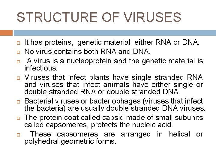 STRUCTURE OF VIRUSES It has proteins, genetic material either RNA or DNA. No virus