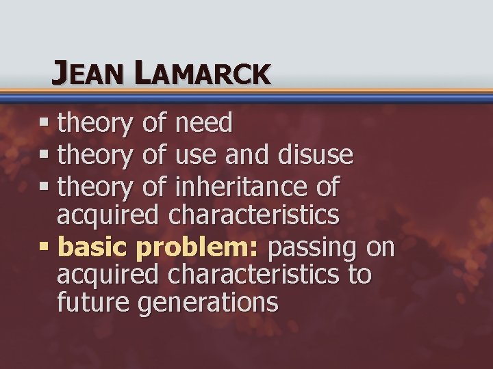 JEAN LAMARCK § theory of need § theory of use and disuse § theory