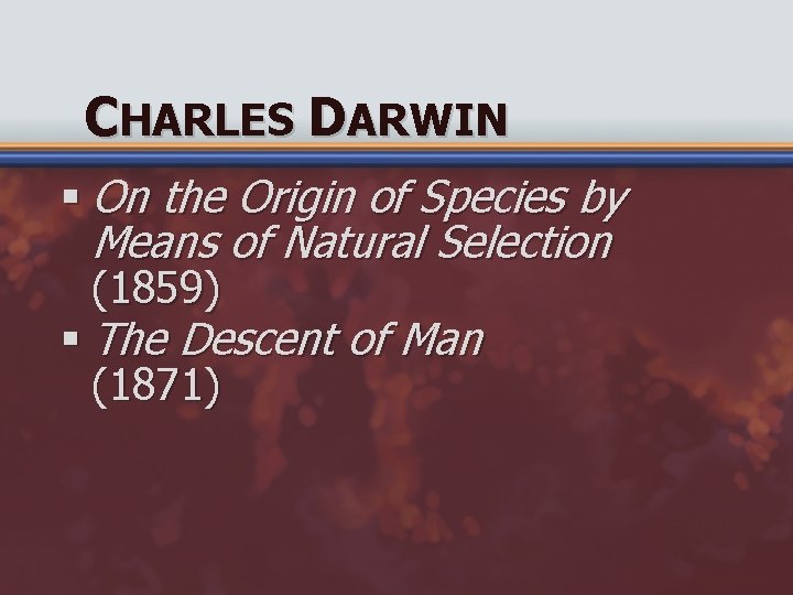 CHARLES DARWIN § On the Origin of Species by Means of Natural Selection (1859)