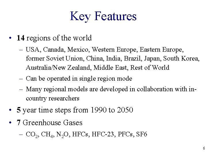 Key Features • 14 regions of the world – USA, Canada, Mexico, Western Europe,