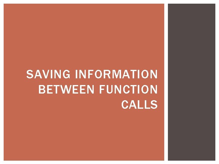 SAVING INFORMATION BETWEEN FUNCTION CALLS 