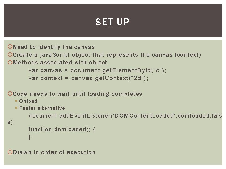 SET UP Need to identify the canvas Create a java. Script object that represents