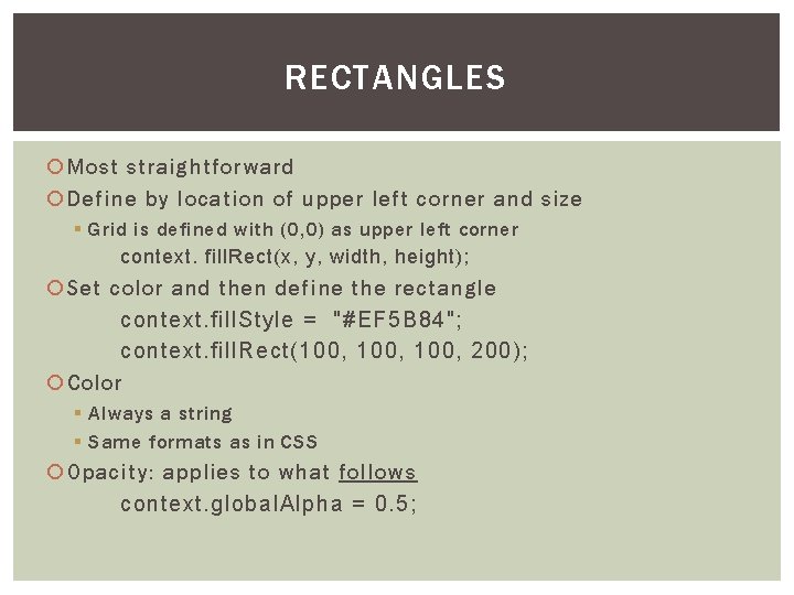 RECTANGLES Most straightforward Define by location of upper left corner and size § Grid