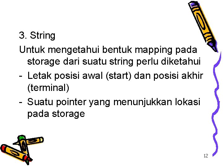 3. String Untuk mengetahui bentuk mapping pada storage dari suatu string perlu diketahui -