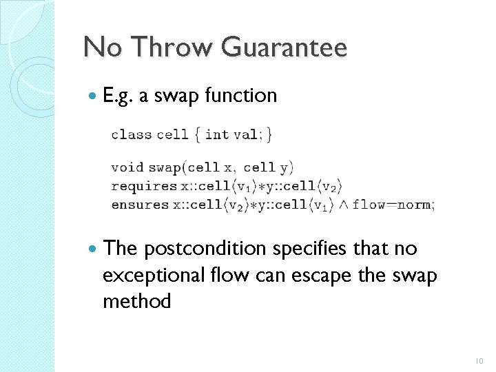 No Throw Guarantee E. g. a swap function The postcondition specifies that no exceptional