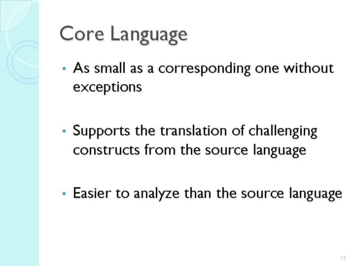 Core Language • As small as a corresponding one without exceptions • Supports the