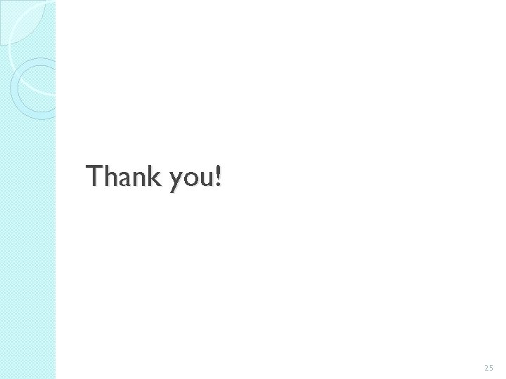 Thank you! 25 